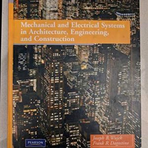 Mechanical and Electrical Systems in Architecture, Engineering and Construction by Frank Dagostino, Joseph Wujek