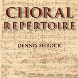 Choral Repertoire by Dennis Shrock