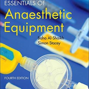 Essentials of Anaesthetic Equipment by Baha Al-Shaikh FRCA, Simon G. Stacey FRCA FFICM