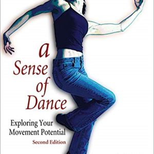 A Sense of Dance: Exploring Your Movement Potential by Constance A. Schrader