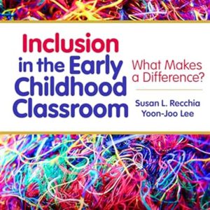 Inclusion in the Early Childhood Classroom: What Makes a Difference? (Early Childhood Education Series) by Susan L. Recchia, Yoon-Joo Lee