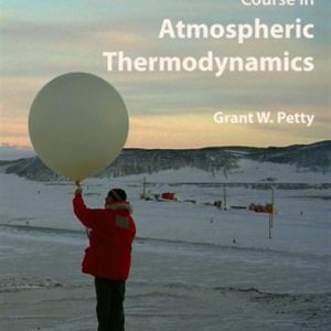 A First Course in Atmospheric Thermodynamics by Grant W. Petty
