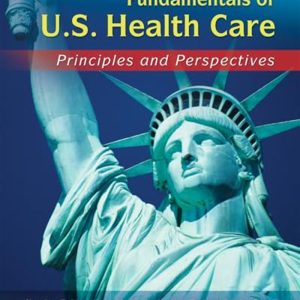 Fundamentals of US Health Care: Principles and Perspectives by Charles Yesalis, Robert Politzer, Harry Holt