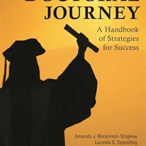 Navigating the Doctoral Journey: A Handbook of Strategies for Success by Amanda J. Rockinson, Lucinda S. Spaulding